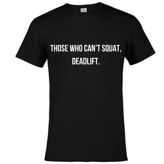 Can't Squat Tee